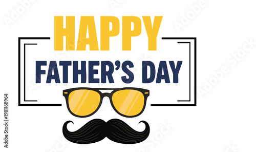 Happy father's day greeting with mustache and sunglasses