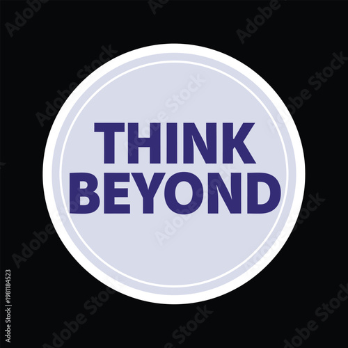 The insightful phrase 'Think Beyond' is centered within a circular emblem. sticker