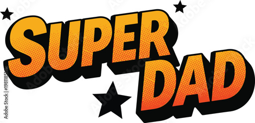 Festive 'super dad' graphic with stars celebrating fatherhood and appreciation
