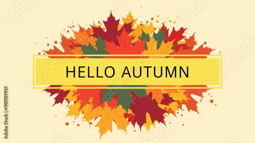 Vibrant hello autumn banner with a dense pile of multi colored maple leaves in shades of red, green, and orange for the fall.
