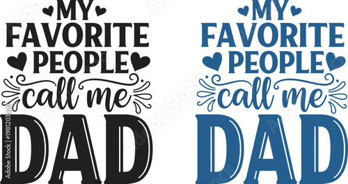 Celebrating father's day 'my favorite people call me dad' heartwarming typography for dad's special day