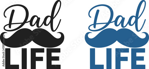 Celebrating father's day stylish 'dad life' typography with moustache designs for dad appreciation