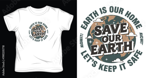 Earth is our home save our earth vintage environmental t-shirt design with globe and retro typography.
