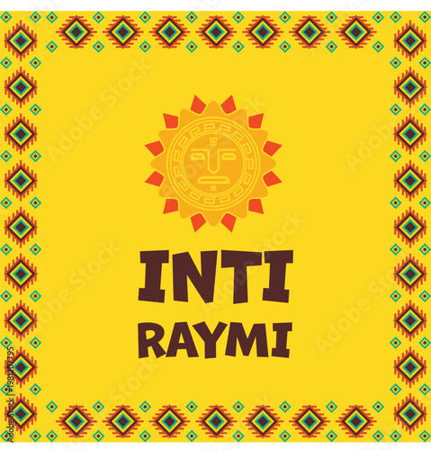 Inti Raymi festival vector poster, Inca sun god illustration with geometric tribal border, traditional Peruvian celebration background