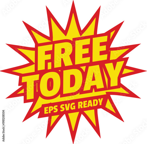 Explosive free today graphic with EPS SVG ready text