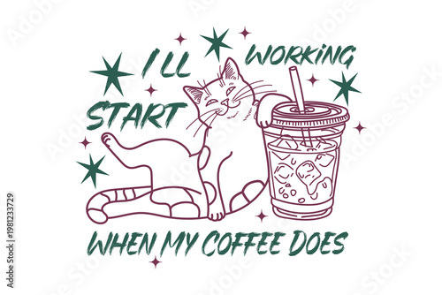 Cute cat and coffee illustration 'i'll start when my coffee does'
