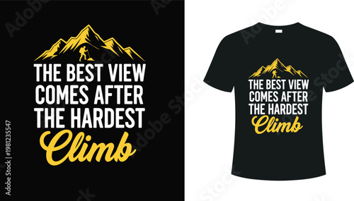 Mountain Climbing T-Shirt Design Featuring "The Best View Comes After the Hardest Climb" Quote with Mountain Hiker Illustration for Adventure and Outdoor Enthusiasts