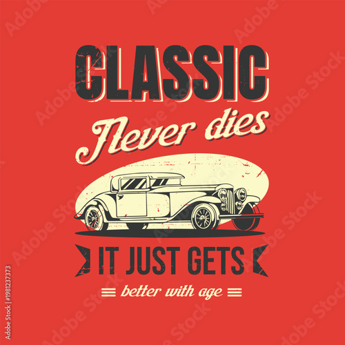 Vintage Antique Luxury Car Illustration with Retro Typography t-shirt graphics.