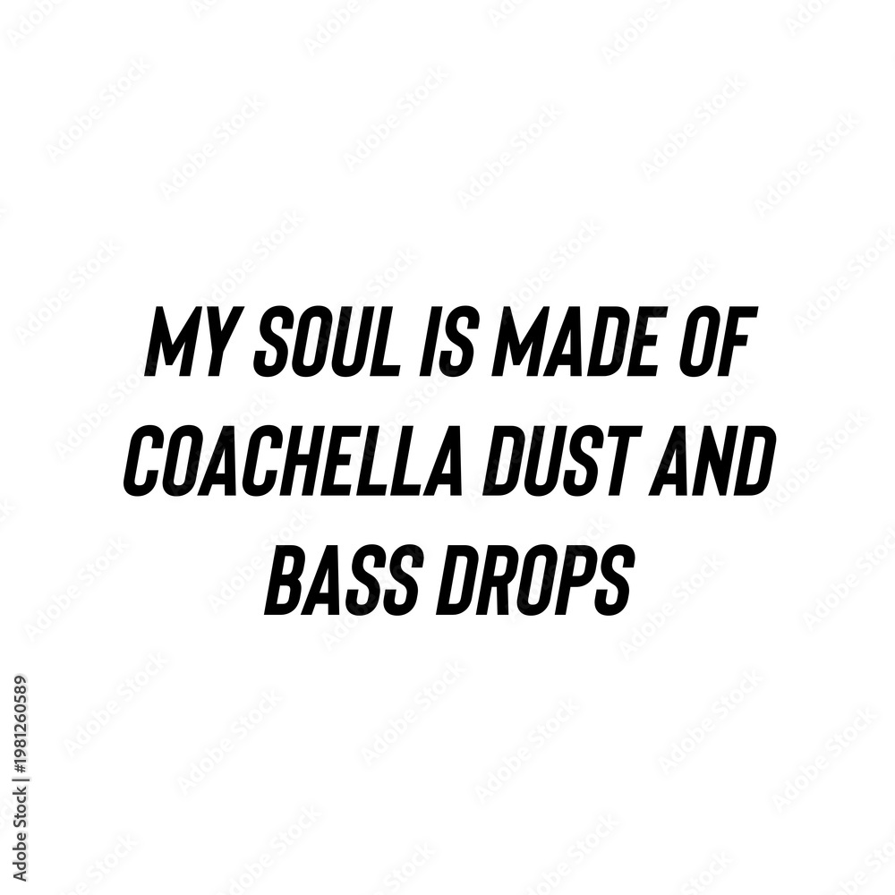 Obraz premium Coachella Festival Soul and Bass Drops Quote Typography