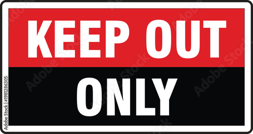 Keep Out Only Sign – Bold Red and Black Restricted Access Warning Safety Notice