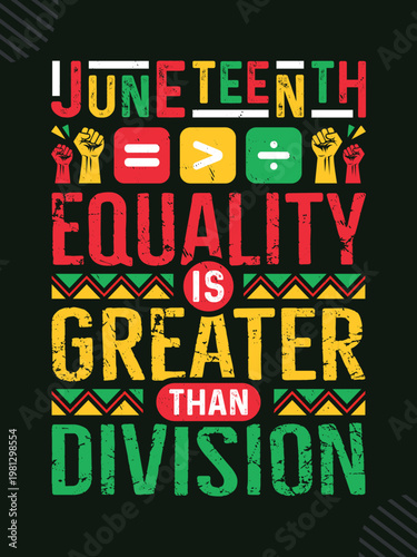 Equality is greater than division Juneteenth custom graphic t-shirt design