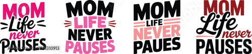 Mom Life Never Pauses, inspirational motherhood quotes set, modern typography slogan bundle. Vector illustration graphics for print t-shirt, apparel, background, poster, banner, postcard or social med
