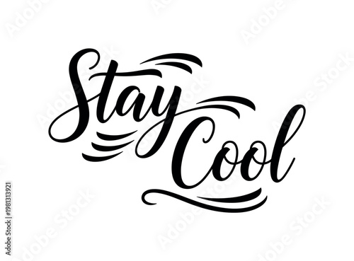 Stay Cool. lettering and all elements in black. Vector style. White background. Pure white background. Perfect isolation and visual consistency. Elegant script
