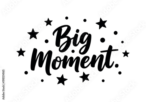 Big Moment. lettering and all elements in black. Vector style. White background. Pure white background. Perfect isolation and visual consistency.