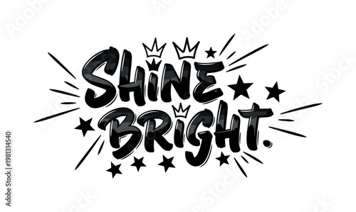 Shine Bright. lettering and all elements in black. Vector style. White background. Pure white background. Perfect isolation and visual consistency. Grunge