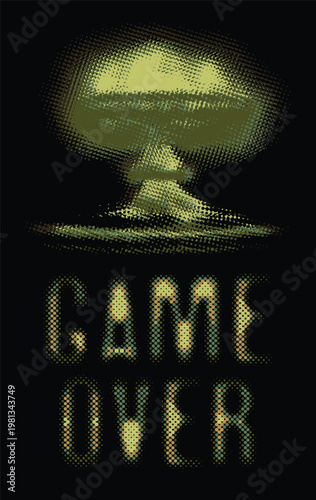 vector nuclear mushroom cloud with halftone effect against black background and inscription Game Over with halftone effect. Anti-war posters addressing nuclear war and environment