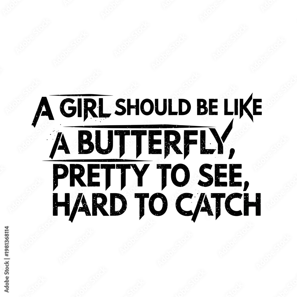 Fototapeta premium A Girl Should Be Like A Butterfly Pretty To See Hard To Catch