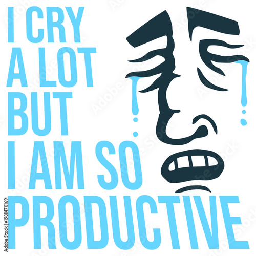I Cry A Lot But I Am So Productive – painfully relatable for emotional overachievers who get things done between breakdowns. Sarcastic, honest and the perfect gift for high-functioning criers.
