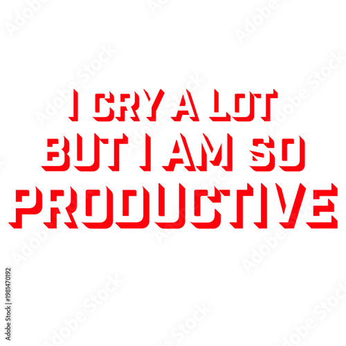 I Cry A Lot But I Am So Productive – painfully relatable for emotional overachievers who get things done between breakdowns. Sarcastic, honest and the perfect gift for high-functioning criers.