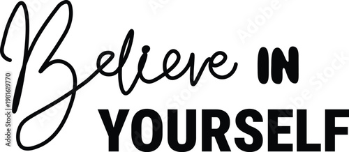 Motivational Believe In Yourself Inspirational Quote Vector Typography Illustration