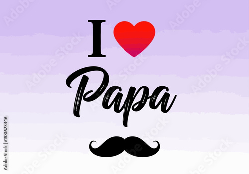 I Love Papa Father's Day Greeting Design with Heart and Mustache on Gradient Background