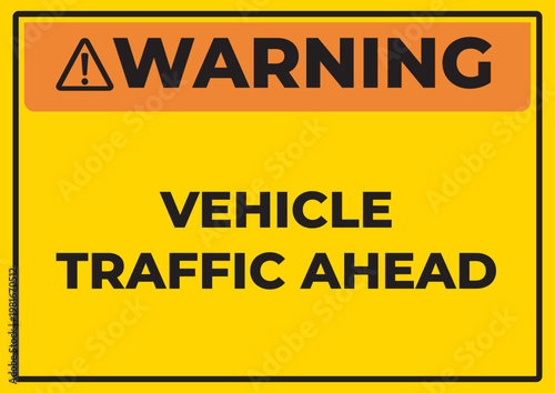 Warning vehicle traffic ahead safety sign vector, industrial hazard caution board for construction site