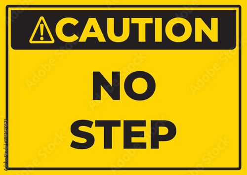 Caution no step safety sign vector, workplace hazard warning board for restricted area