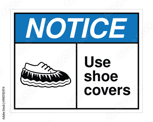 Notice Use Shoe Covers Sign Vector, Cleanroom Footwear Protection Safety Sign with Boot Cover Icon for Laboratory, Medical and Industrial Hygiene Compliance