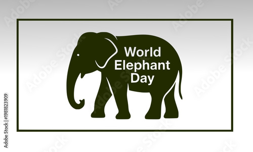 World Elephant Day dark silhouette elephant illustration with text inside framed border, minimalist wildlife conservation and endangered animal awareness poster design concept