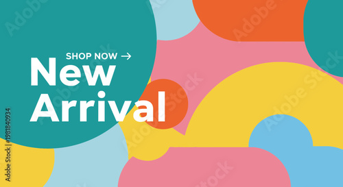 New Arrival Announcement with Abstract Colorful Shapes and "Shop Now" Text