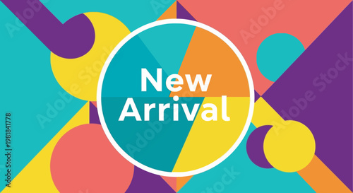 New Arrival Text in Circle with Colorful Abstract Geometric Shapes Background