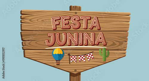 Festa Junina Wooden Sign with Balloon, Flags, and Cactus - Brazilian June Festival Celebration