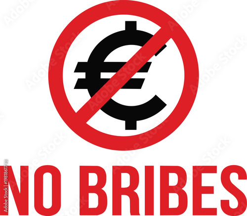 No bribes anti corruption concept illustration with red prohibition sign over euro currency symbol for business ethics and legal compliance awareness