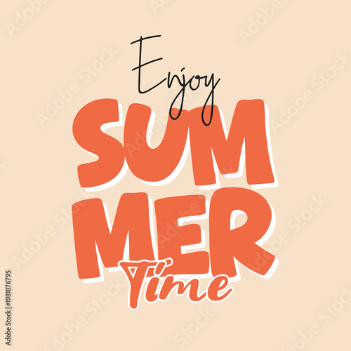 Enjoy the summer. Inspiring orange text on beige background. The concept of celebration and joy.