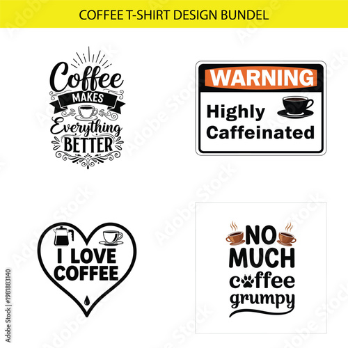 Four coffee themed t shirt designs including warnings and affectionate quotes