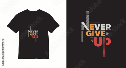 Never give up focus on where you want to go typography t-shirt design.