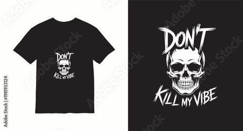 Skull with text dont kill my vibe graphic design for t-shirt printing.