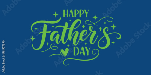Happy fathers day green text on blue background with sparkles and heart