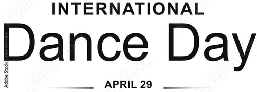 International Dance Day text graphic with the date April 29, celebrating global dance culture and awareness.