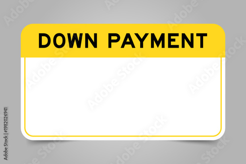 Label banner that have yellow headline with word down payment and white copy space, on gray background