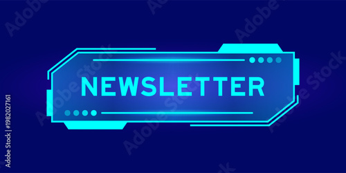 Futuristic hud banner that have word newsletter on user interface screen on blue background
