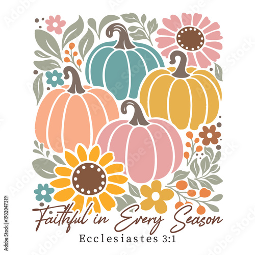 Faithful In Every Season Shirt, Boho Christian Fall Pumpkin Shirt, Boho Floral Christian Clipart, Bible Verse Autumn Shirt, Faith Harvest Graphic
