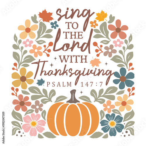 Sing To The Lord With Thanksgiving Shirt, Boho Christian Fall Pumpkin Shirt, Boho Floral Christian Clipart, Bible Verse Autumn Shirt, Faith Harvest Graphic
