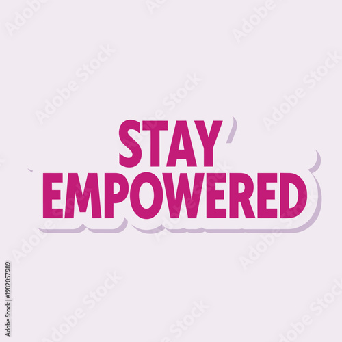 A motivational sticker with the words 'Stay Empowered' on a pink background sticker