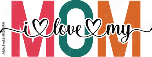I Love My Mom Svg Design