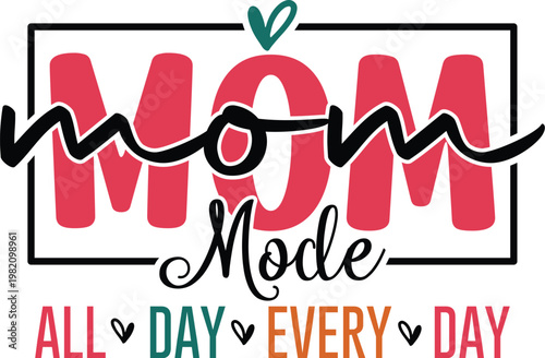 Mom Mode All Day Every Day Svg Design