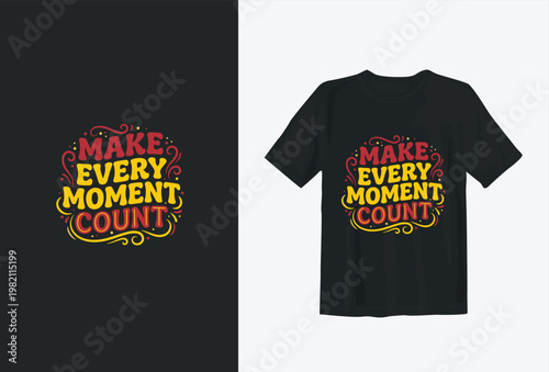 Motivational Quote Make Every Moment Count Retro Typography T-Shirt Vector Design