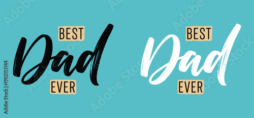 Best dad ever a heartfelt message for father's day or any occasion