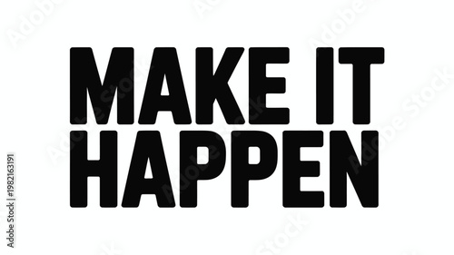 Bold Black "Make It Happen" Motivational Slogan Text on White Background