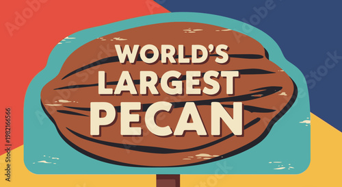 World's Largest Pecan sign, a quirky roadside attraction and symbol of local pride and unique travel destinations.